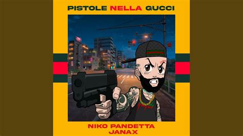 pistola nella gucci|PISTOLE NELLA GUCCI feat Niko Pandetta testo .